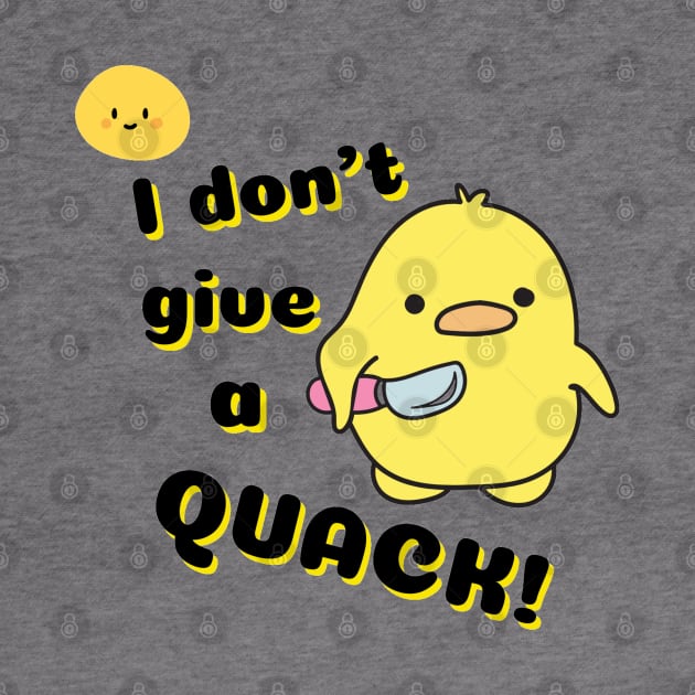 I don't give a quack duck design by Life is Raph